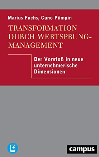 Transformation durch Wertsprungmanagement: Der Vorstoß in neue unternehmerische Dimensionen von Campus Verlag GmbH