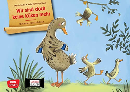 Wir sind doch keine Küken mehr. Kamishibai Bildkartenset: Von Selbstständigkeit und Loslassen: eine humorvolle Bilderbuchgeschichte für Kinder ab 4. ... für unser Erzähltheater)