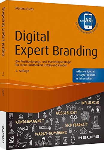 Digital Expert Branding: Die Positionierungs- und Marketingstrategie für mehr Sichtbarkeit, Erfolg und Kunden (Haufe Fachbuch)