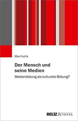 Der Mensch und seine Medien: Medienbildung als kulturelle Bildung?