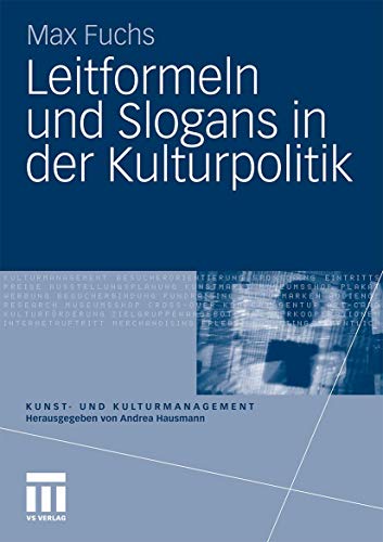 Leitformeln Und Slogans In Der Kulturpolitik (Kunst- Und Kulturmanagement) (German Edition): Eine Einführung