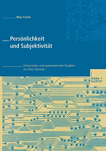 Persönlichkeit und Subjektivität: Historische und systematische Studien zu ihrer Genese von VS Verlag für Sozialwissenschaften
