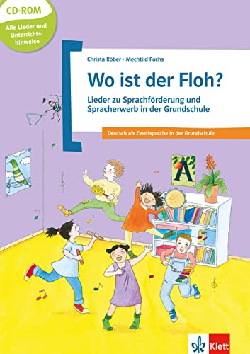 Wo ist der Floh?: Lieder zu Sprachförderung und Spracherwerb in der Grundschule. Deutsch als Zweitsprache in der Grundschule. Buch mit CD-ROM