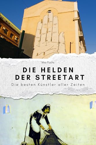 Die Helden der Streetart - Das perfekte Geschenk für Männer und Frauen zu Weihnachten und Geburtstag: Die besten Künstler aller Zeiten von FlipFlop