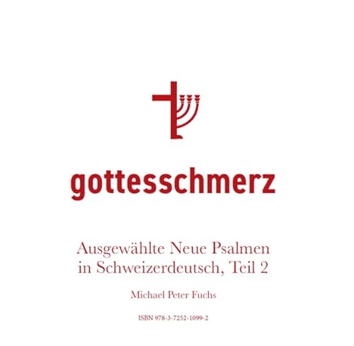 gottesschmerz: Ausgewählte Neue Psalmen in Schweizerdeutsch (Teil 2)