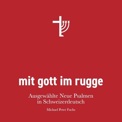 mit gott im rugge: Ausgewählte "Neue Psalmen" in Schweizerdeutsch