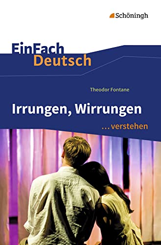 Irrungen, Wirrungen. EinFach Deutsch ...verstehen: Theodor Fontane: Irrungen, Wirrungen (EinFach Deutsch ... verstehen: Interpretationshilfen)