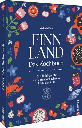 Finnland. Das Kochbuch: Wohlfühlrezepte aus dem glücklichsten Land der Welt von Christian Verlag