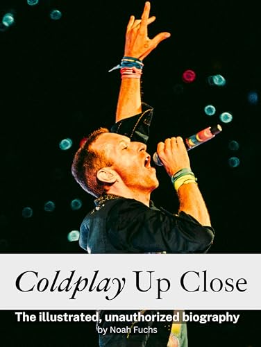Coldplay Up Close - Complete in Color: The illustrated, unauthorized biography Coldplay Up Close - Complete in Color: The illustrated, unauthorized biography von FlipFlop