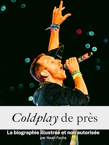 Coldplay de près - Complet en couleur: La biographie illustrée et non autorisée Coldplay de près - Complet en couleur: La biographie illustrée et non autorisée von FlipFlop