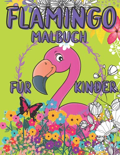 Flamingo Malbuch Für Kinder: Malvorlagen Für Kinder im Alter von 2-12 Jahren und Kleinkinder: Für alle, die Flamingos lieben: 40 lustige Designs von Flamingos Flamingo Malbuch Für Kinder: Malvorlagen Für Kinder im Alter von 2-12 Jahren und Kleinkinder: Für alle, die Flamingos lieben: 40 lustige Designs von Flamingos
