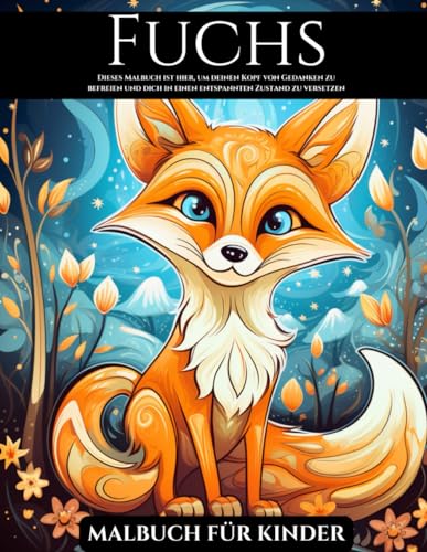 Fuchs Malbuch Für Kinder: Für Jugendliche und Erwachsene: 30 einzigartige Muster für Fuchs-Liebhaber: Stressabbau: Ein Lustiges Geschenk für Jeden Anlass Fuchs Malbuch Für Kinder: Für Jugendliche und Erwachsene: 30 einzigartige Muster für Fuchs-Liebhaber: Stressabbau: Ein Lustiges Geschenk für Jeden Anlass