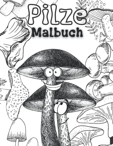 Pilze Malbuch: Malvorlagen für Jungen, Mädchen und Erwachsene: Lustige Pilze für Kinder Entspannung: 47 einzigartige und lustige Designs von Pilzen: ... Weihnachtsfest für Ihre Kinder unvergesslich Pilze Malbuch: Malvorlagen für Jungen, Mädchen und Erwachsene: Lustige Pilze für Kinder Entspannung: 47 einzigartige und lustige Designs von Pilzen: ... Weihnachtsfest für Ihre Kinder unvergesslich