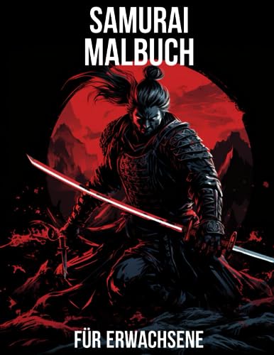 Samurai Malbuch Für Erwachsene: Malbuch für Jugendliche und Erwachsene: Samurai, Maske, Katana, Daimyo, Dojo, Geisha: Für Samurai-Enthusiasten: 28 einzigartige Ausmalseiten: Geschenk für jeden Anlass Samurai Malbuch Für Erwachsene: Malbuch für Jugendliche und Erwachsene: Samurai, Maske, Katana, Daimyo, Dojo, Geisha: Für Samurai-Enthusiasten: 28 einzigartige Ausmalseiten: Geschenk für jeden Anlass von Independently published