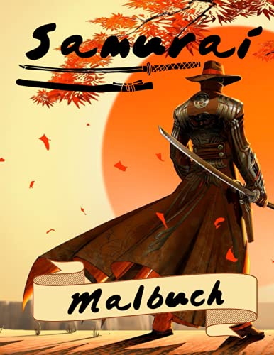 Samurai Malbuch: Für Kinder Im Alter 4-12 Und Jungen: Samurai, Geisha, Masken Und Mehr Samurai Malbuch: Für Kinder Im Alter 4-12 Und Jungen: Samurai, Geisha, Masken Und Mehr von Independently published