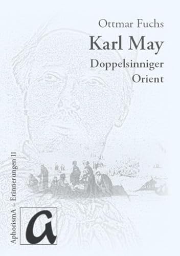 Karl Mays doppelsinniger Orient (Erinnerungen)