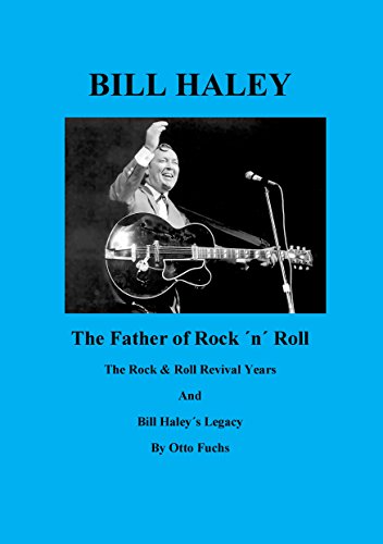 Bill Haley - The Father Of Rock & Roll - Book 2: The Rock & Roll Revival Years And Bill Haley´s Legacy von Books on Demand