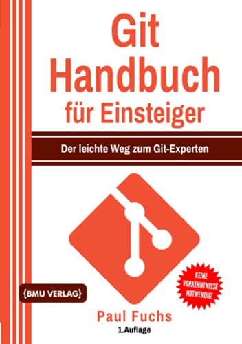 Git Handbuch für Einsteiger: Der leichte Weg zum Git-Experten