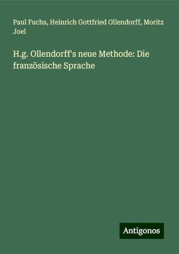 H.g. Ollendorff's neue Methode: Die französische Sprache von Antigonos Verlag