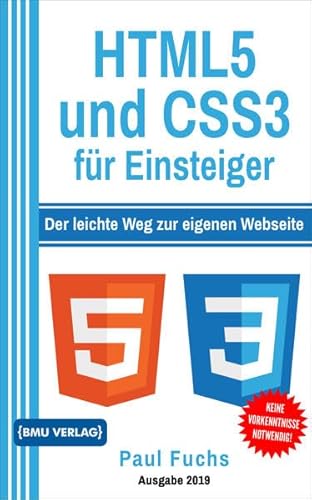 HTML5: und CSS3 für Einsteiger: Der leichte Weg zur eigenen Webseite (Einfach Programmieren lernen, Band 7) von BMU Verlag