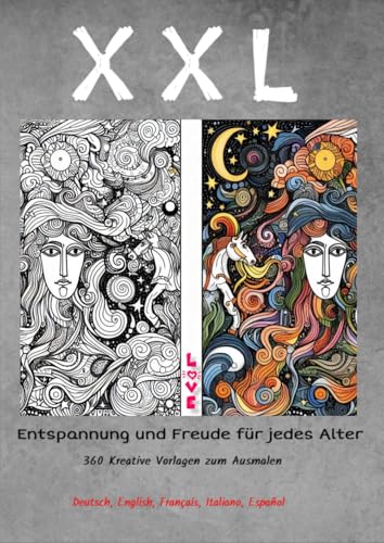 Entspannung und Freude für jedes Alter in XXL: 360 Kreative Vorlagen zum Ausmalen Entspannung und Freude für jedes Alter in XXL: 360 Kreative Vorlagen zum Ausmalen von Independently published