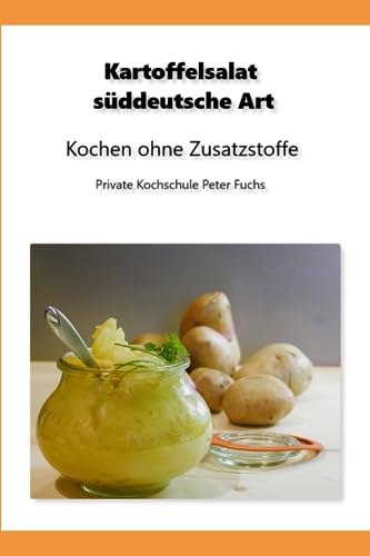 Kartoffelsalat süddeutsche Art: Kochen ohne Zusatzstoffe Kartoffelsalat süddeutsche Art: Kochen ohne Zusatzstoffe