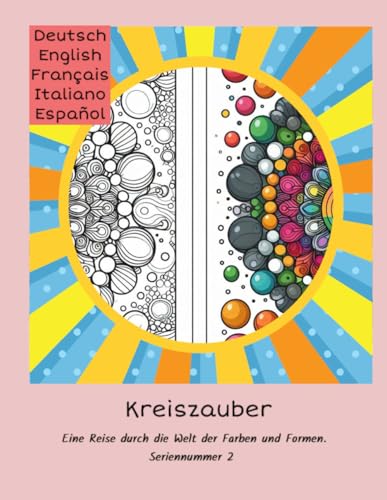 Kreiszauber elegant: Eine Reise durch die Welt der Farben und Formen Kreiszauber elegant: Eine Reise durch die Welt der Farben und Formen von Independently published