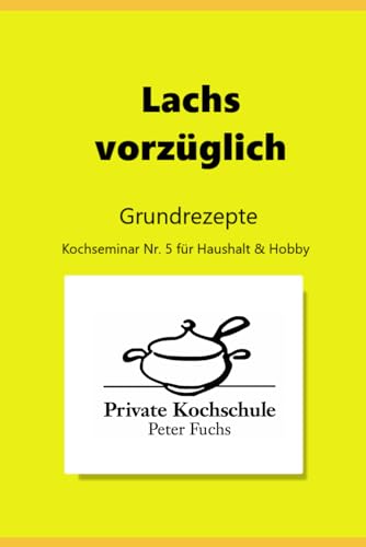 Lachs vorzüglich: Grundrezepte Lachs vorzüglich: Grundrezepte von Independently published