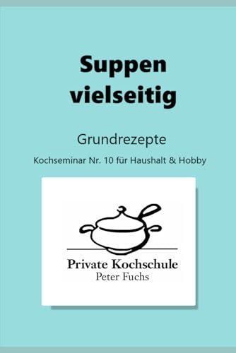 Suppen: Mit Grundrezepte von Independently published