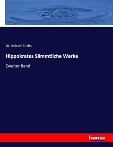 Hippokrates Sämmtliche Werke: Zweiter Band von hansebooks