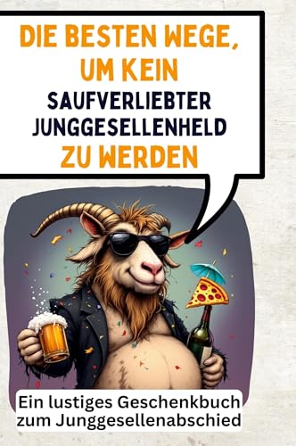 Die besten Wege, um kein saufverliebter Junggesellenheld zu werden: Ein lustiges Geschenkbuch zum Junggesellenabschied von FlipFlop