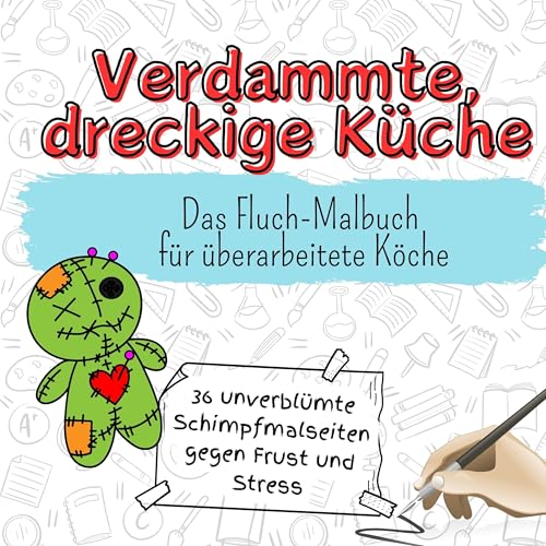 Verdammte, dreckige Küche - 36 unverblümte Schimpfmalseiten gegen Frust und Stress: Das Fluch-Malbuch für überarbeitete Köche von FlipFlop