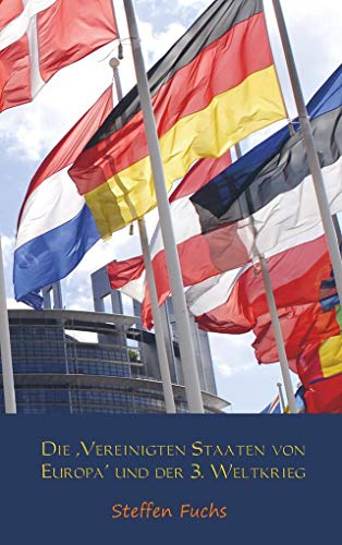Die ,Vereinigten Staaten von Europa' und der 3. Weltkrieg von Meinbestseller.de