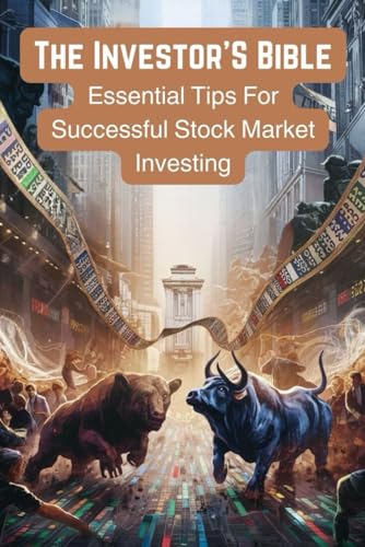 The Investor'S Bible: Essential Tips For Successful Stock Market Investing von Independently published
