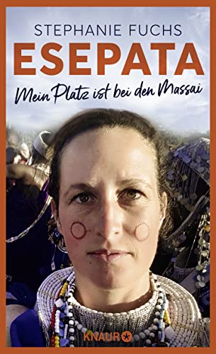 Esepata: Mein Platz ist bei den Massai | Die wahre Liebes-Geschichte einer deutschen Biologin in Afrika von Droemer Knaur*