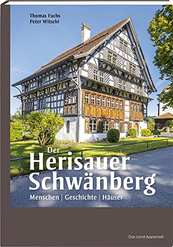 Der Herisauer Schwänberg: Menschen/Geschichte/Häuser Der Herisauer Schwänberg: Menschen/Geschichte/Häuser von Appenzeller