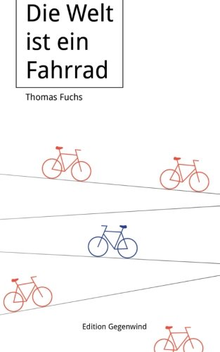 Die Welt ist ein Fahrrad (Edition Gegenwind)
