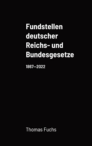 Fundstellen deutscher Reichs- und Bundesgesetze Fundstellen deutscher Reichs- und Bundesgesetze