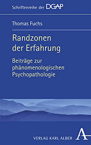 Randzonen der Erfahrung: Beiträge zur phänomenologischen Psychopathologie (Schriftenreihe der DGAP, Band 9) von Herder