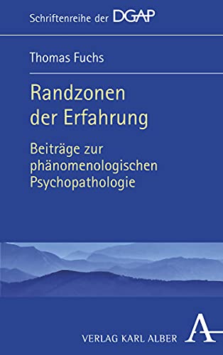 Randzonen der Erfahrung: Beiträge zur phänomenologischen Psychopathologie (Schriftenreihe der DGAP, Band 9) von Alber Karl