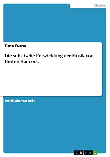 Die stilistische Entwicklung der Musik von Herbie Hancock von GRIN Verlag