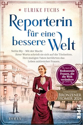 Reporterin für eine bessere Welt (Bedeutende Frauen, die die Welt verändern 14): Nellie Bly – Mit der Macht ihrer Worte schrieb sie sich auf die Titelseiten. von PIPER