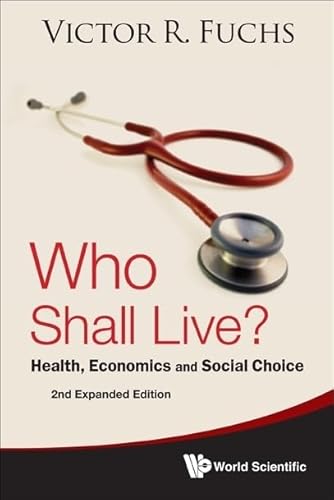 Who Shall Live? Health, Economics And Social Choice (2Nd Expanded Edition) von Scientific Publishing