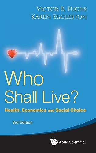 Who Shall Live? Health, Economics And Social Choice (3rd Edition) von WSPC