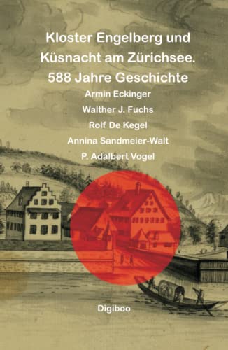 Kloster Engelberg und Küsnacht am Zürichsee: 588 Jahre Geschichte von Digiboo