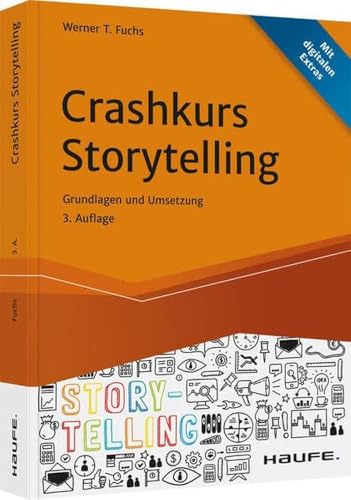 Crashkurs Storytelling: Grundlagen und Umsetzungen (Haufe Fachbuch)