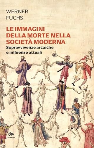 Le immagini della morte nella società moderna. Sopravvivenze arcaiche e influenze attuali (L' immagine e il simbolo) von Editoriale Jouvence