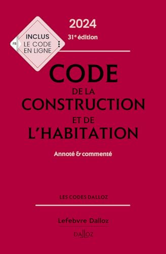 Code de la construction et de l'habitation 2024, annoté et commenté. 31e éd. von DALLOZ