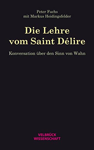 Die Lehre vom Saint Délire: Konversation über den Sinn von Wahn Die Lehre vom Saint Délire: Konversation über den Sinn von Wahn