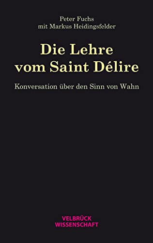 Die Lehre vom Saint Délire: Konversation über den Sinn von Wahn